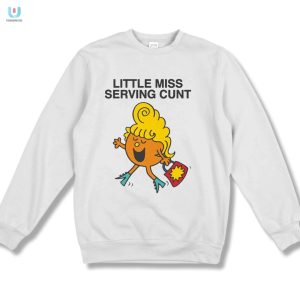 Chic Cheeky Little Miss Serving Cunt Shirt For Bold Humor fashionwaveus 1 3