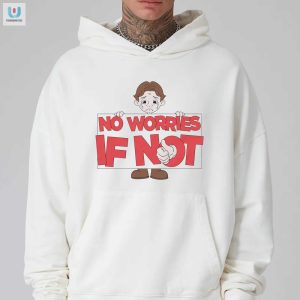 Unique Funny No Worries If Not Sad Kid Shirt Get Yours Now fashionwaveus 1 2