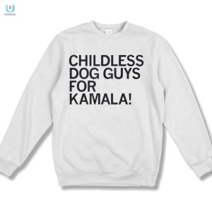 Funny Childless Dog Guys For Kamala Shirt Unique Gift fashionwaveus 1 3