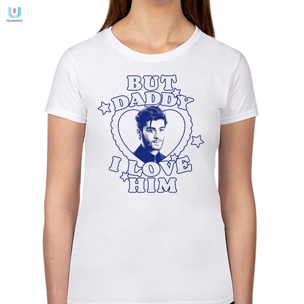 Funny But Daddy I Love Him Zayn Malik Shirt  Unique Design