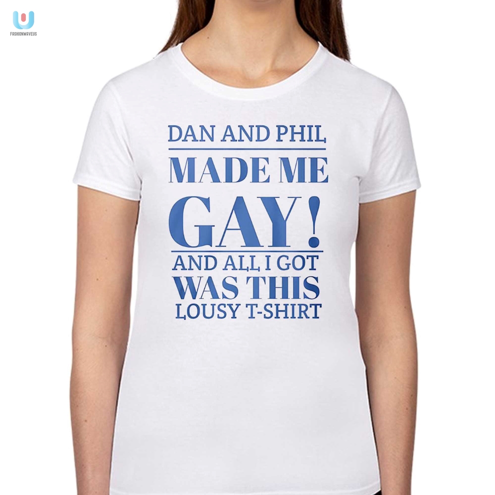 Funny Dan And Phil Made Me Gay Tshirt  Unique  Hilarious