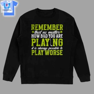 Funny Playing Worse Tshirt Unique Humorous Tee fashionwaveus 1 3