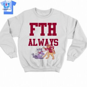 Get Your Laughs With The Unique Fth Always Tshirt fashionwaveus 1 3