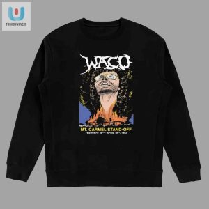 Wacky Waco Standoff Shirt Wear History With A Smile fashionwaveus 1 3