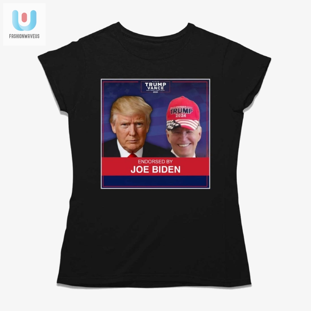 Biden Endorsed Funny Tee  Presidential Approval Guaranteed