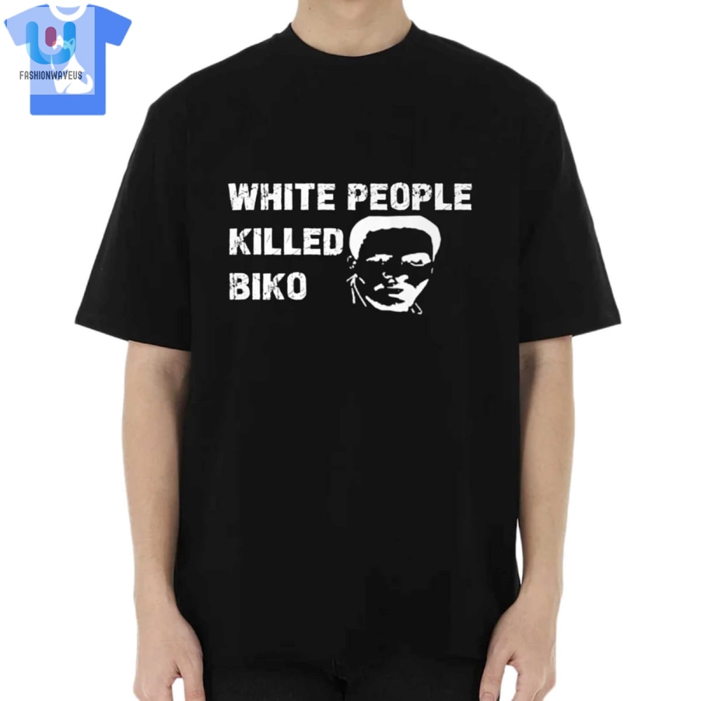 Rock History With Humor White People Killed Biko Tee fashionwaveus 1