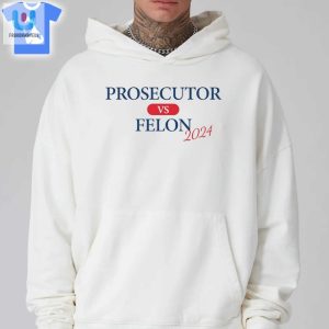 Prosecutor Vs Felon 2024 Shirt Hilarious Election Fun fashionwaveus 1 2