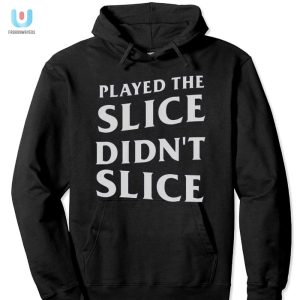 Funny Breaking 100 Slice Golf Shirt Unique Hilarious fashionwaveus 1 2