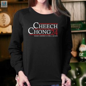 Cheech Chong 24 Shirt Make America Chill Again fashionwaveus 1 3