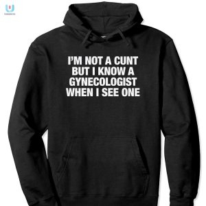 Funny Im Not A Cunt Gynecology Shirt Unique Humorous fashionwaveus 1 2