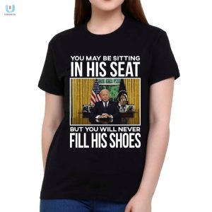 Biden Tee Fill His Seat Never His Shoes Funny Unique fashionwaveus 1 1