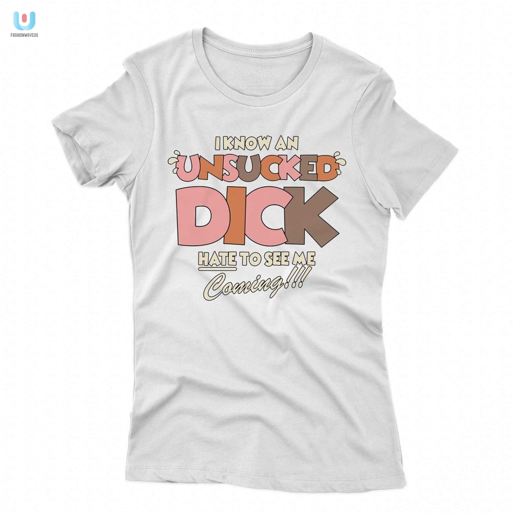 Unique  Funny Unsucked Dick Shirt  Stand Out In Style