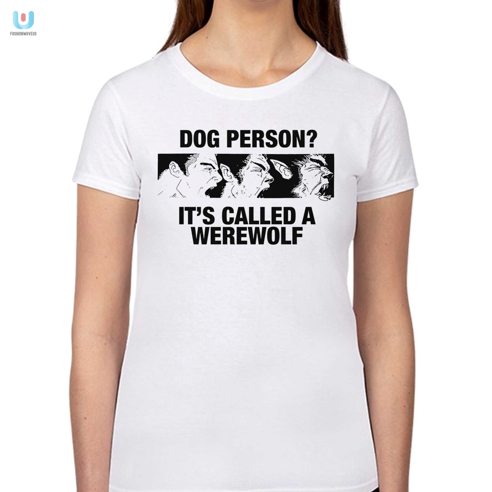 Werewolf Shirt Hilariously Unique For Dog Lovers