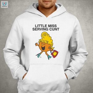 Unique Hilarious Little Miss Serving Cunt Shirt Stand Out fashionwaveus 1 2