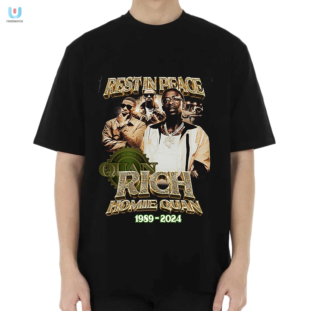 Get The Laughs With Our Funny Rich Homie Quan Rip Shirt fashionwaveus 1