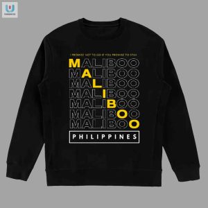 Funny Maliboo Promise To Stay I Wont Go Philippines Shirt fashionwaveus 1 3