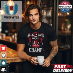 Funny Back 2 Back Fantasy Football Champ Tee Unique Bold fashionwaveus 1 2