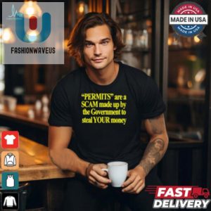 Funny Antigovernment Permit Scam Tshirt fashionwaveus 1 2