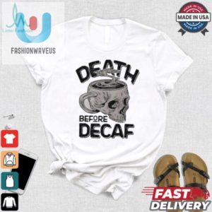 Funny Skull Cup Coffee Shirt Death Before Decaf Tee fashionwaveus 1 1