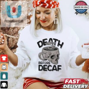 Funny Skull Cup Coffee Shirt Death Before Decaf Tee fashionwaveus 1 2