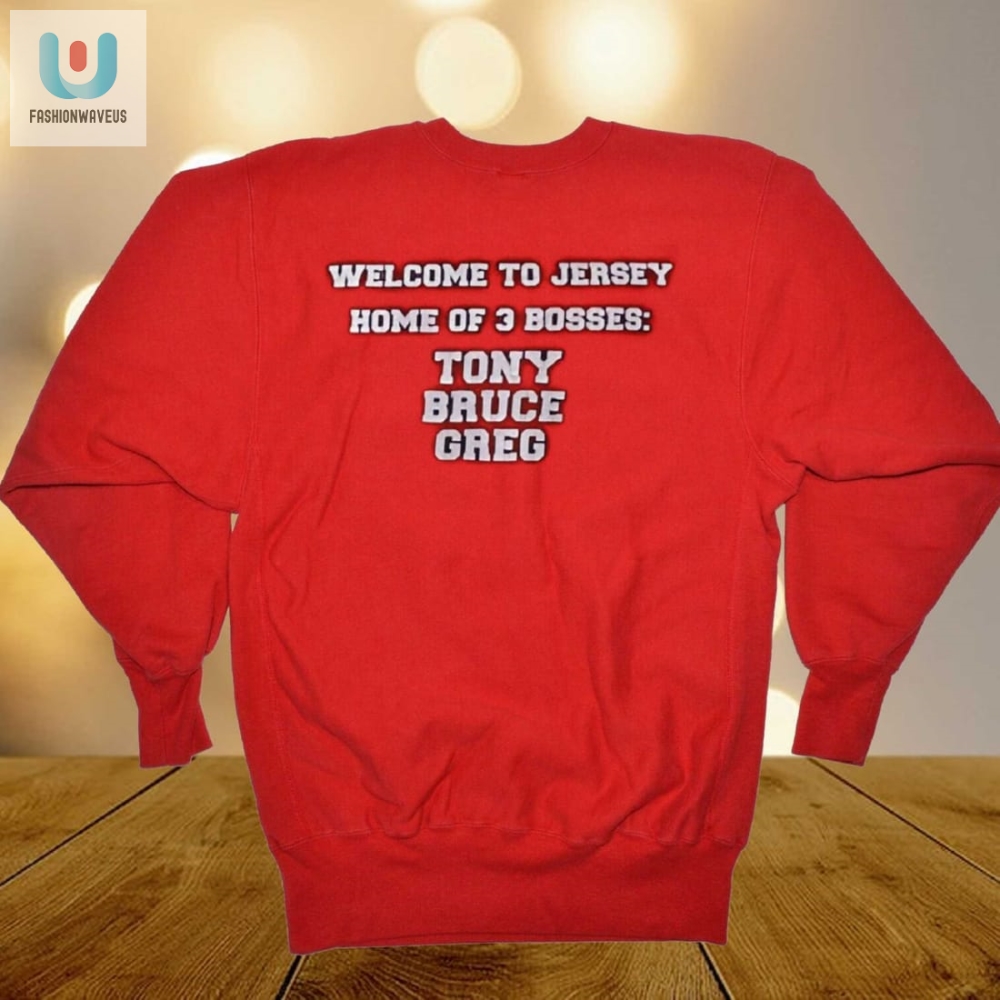 Welcome To Jersey Bosses Tee  Tony Bruce Greg Unite