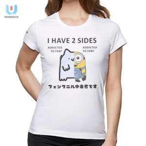 Funny 2 Sides Addicted To Fent Meme Shirt Unique Gift fashionwaveus 1 1