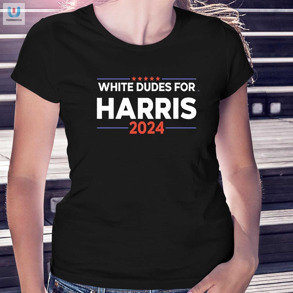 Funny White Dudes For Harris 2024 Tee  Stand Out  Vote