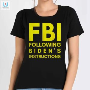 Funny Fbi Shirt Bidens Hilarious Instructions Tee fashionwaveus 1 1