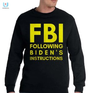 Funny Fbi Shirt Bidens Hilarious Instructions Tee fashionwaveus 1 3