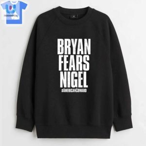 Hilarious Bryan Fears Nigel Shirt Stand Out In Style fashionwaveus 1 3