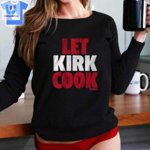 Kirk Cousins Let Kirk Cook Shirt Funny Unique Gift fashionwaveus 1 1