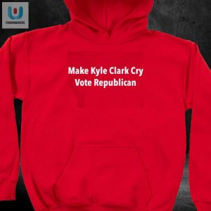 Make Kyle Clark Cry Funny Republican Vote Shirt fashionwaveus 1 2