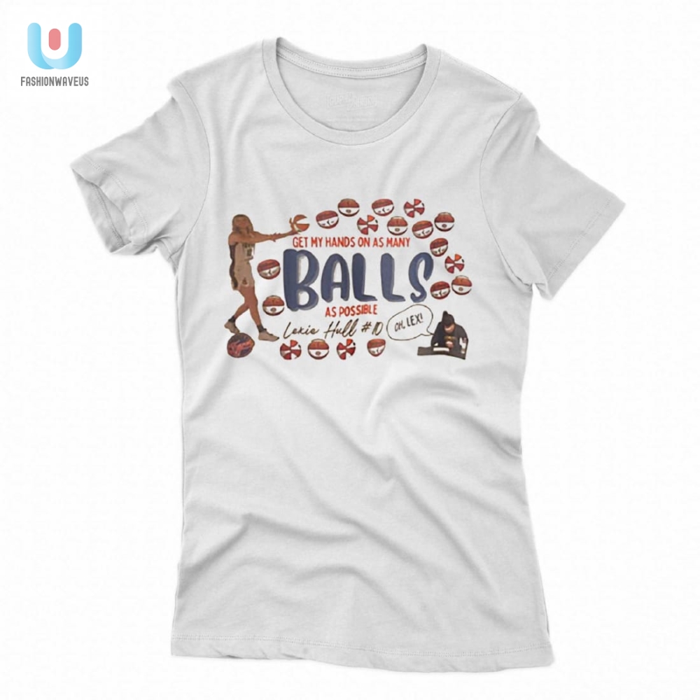 Lexie Hull Funny Grab Many Balls Shirt  Unique  Hilarious