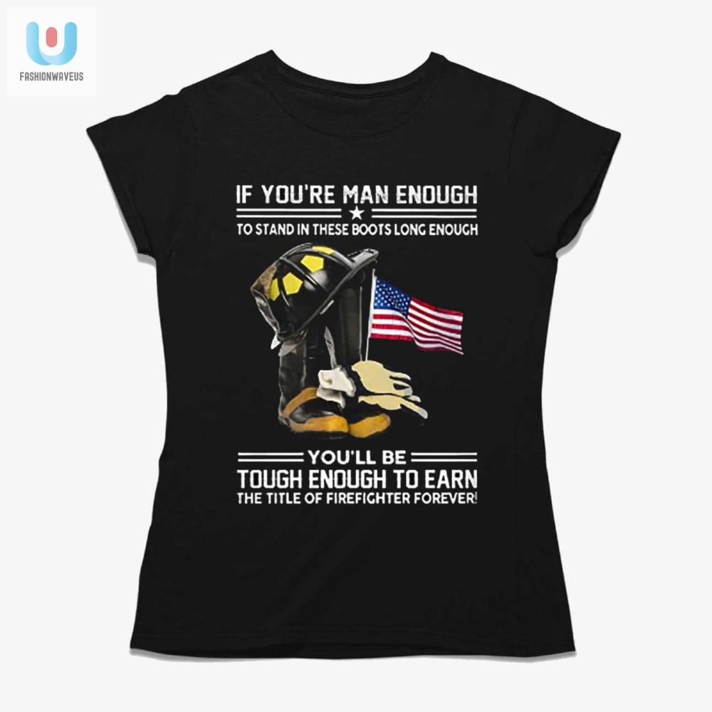 Man Enough Prove It In These Boots Funny Tshirt