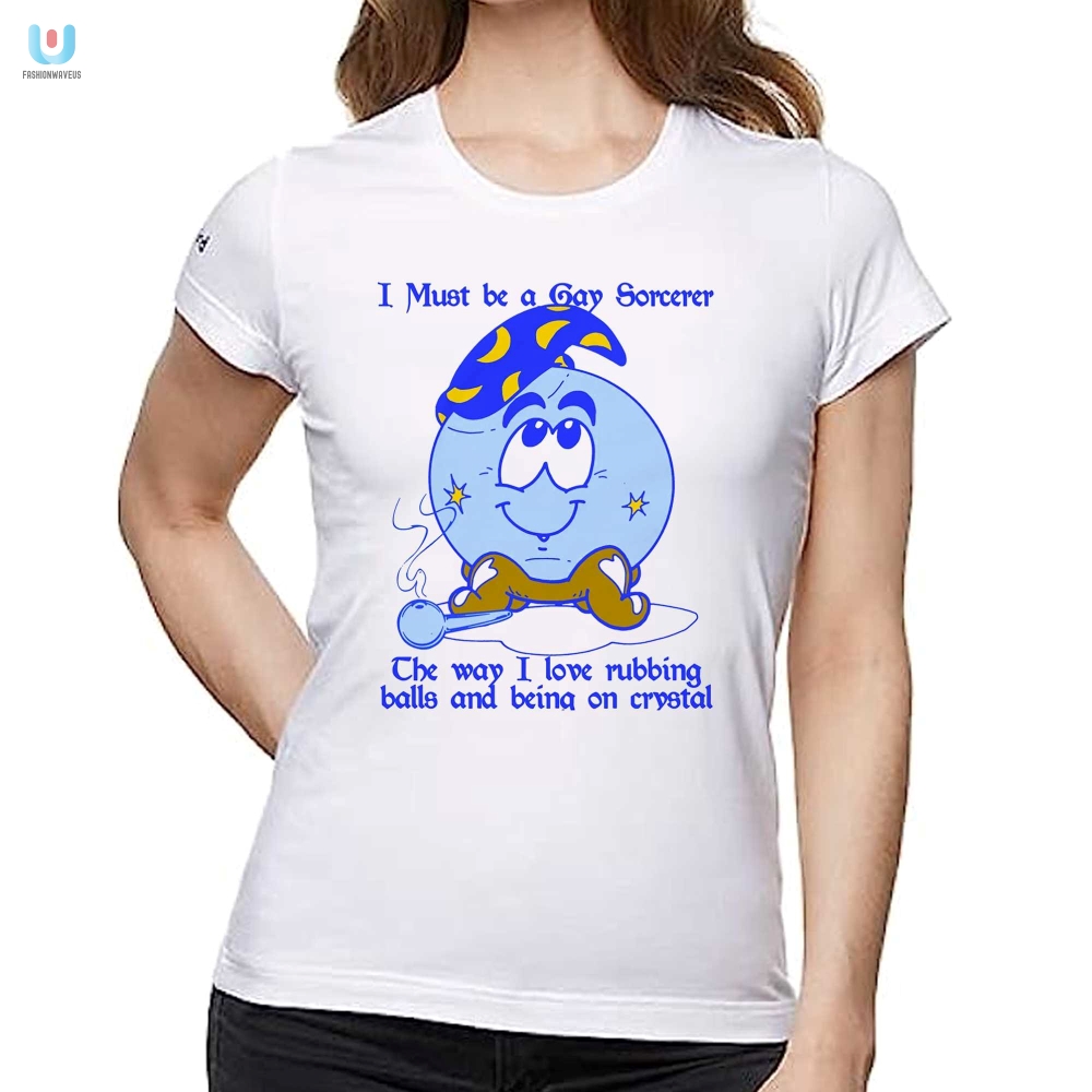 Funny Gay Sorcerer Shirt  Love Rubbing Balls  Crystals