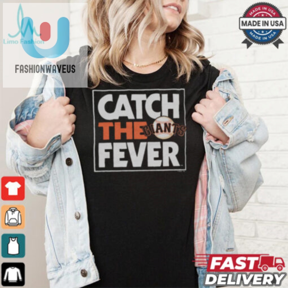 Catch The Fever Hilarious Giants Shirt For Fans