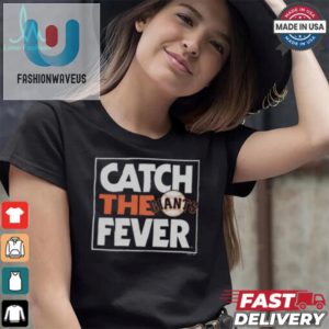 Catch The Fever Hilarious Giants Shirt For Fans fashionwaveus 1 2