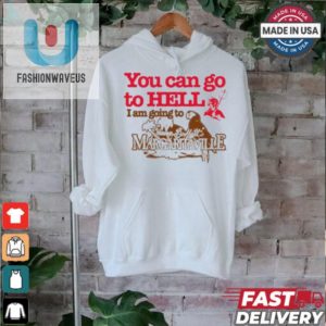 Funny Go To Hell Im Off To Margaritaville Shirt fashionwaveus 1 4