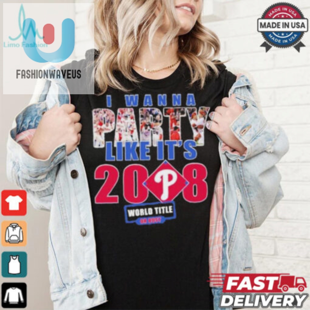 Party Like Its 2008 Again Phillies 2024 Tee  Hilarious  Unique