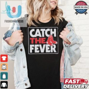 Get Soxed Funny Catch The Fever Red Sox Tshirts fashionwaveus 1 1