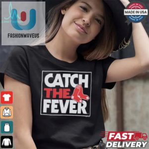 Get Soxed Funny Catch The Fever Red Sox Tshirts fashionwaveus 1 2