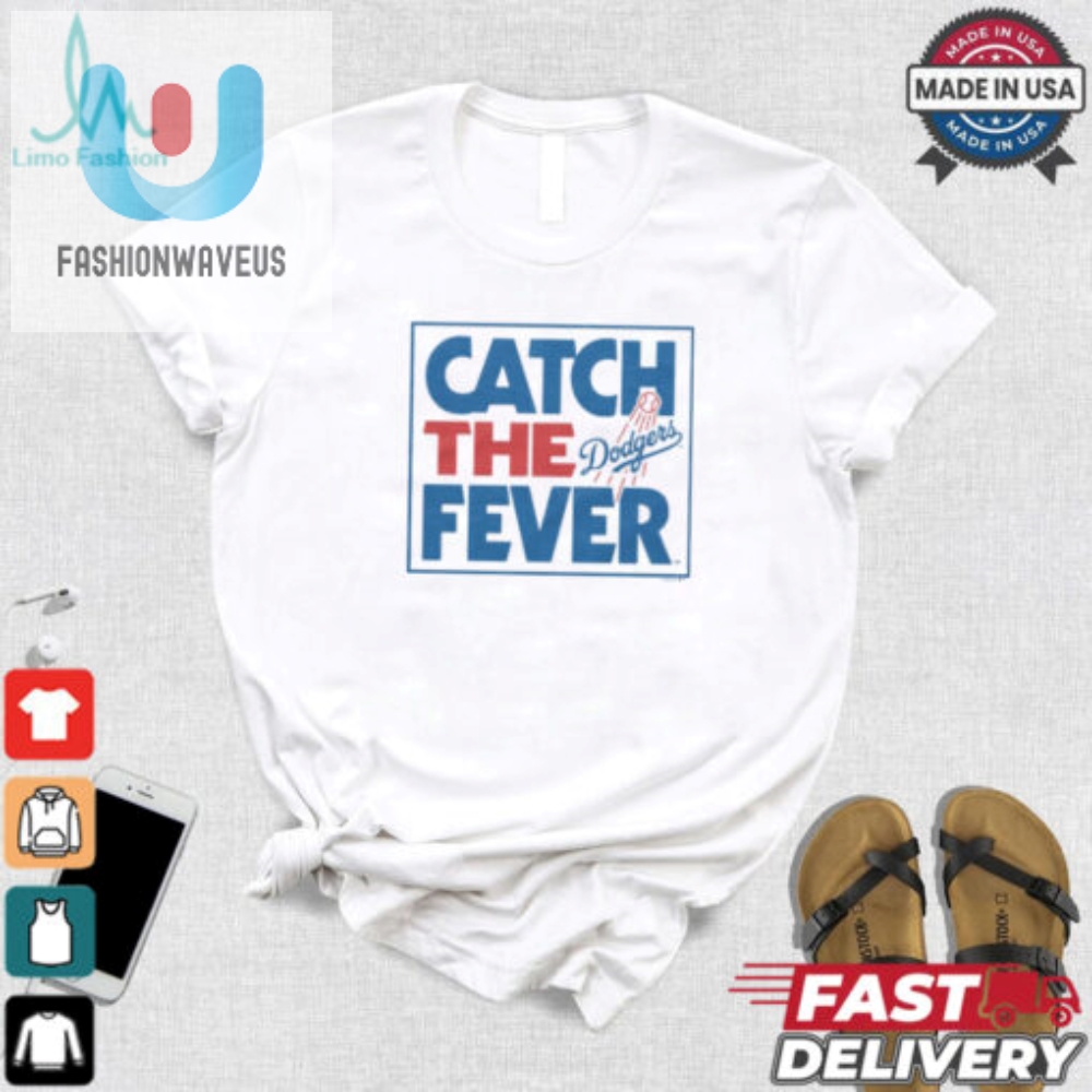 Dodgers Fever Tee Catch The Laughs Feel The Fun