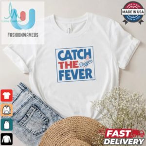 Dodgers Fever Tee Catch The Laughs Feel The Fun fashionwaveus 1 2