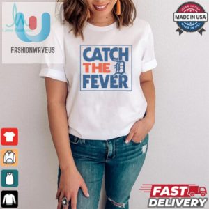 Get The Giggles With Detroit Tigers Catch The Fever Tee fashionwaveus 1 3