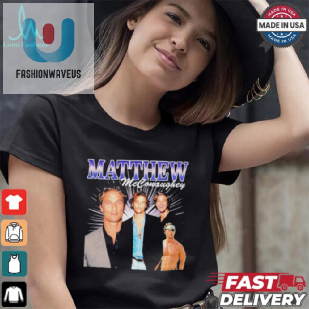 Get Laughs With Our Unique Matthew Mcconaughey Shirt  Alright