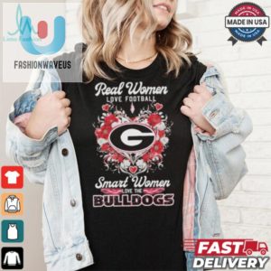 Real Women Love Football Smart Women Love Bulldogs Tee fashionwaveus 1 1