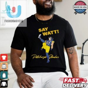 Score Laughs With Say Watt Tj Watt 90 Steelers Shirt fashionwaveus 1 3