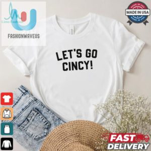 Get A Laugh With Our Unique Lets Go Cincy Shirt fashionwaveus 1 2