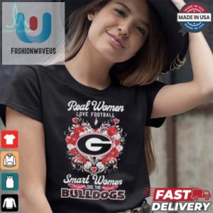 Real Women Love Football Smart Women Love Georgia Bulldogs Tee fashionwaveus 1 2