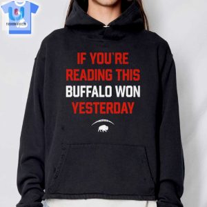 Funny If Youre Reading This Buffalo Won Tee Get Yours fashionwaveus 1 2